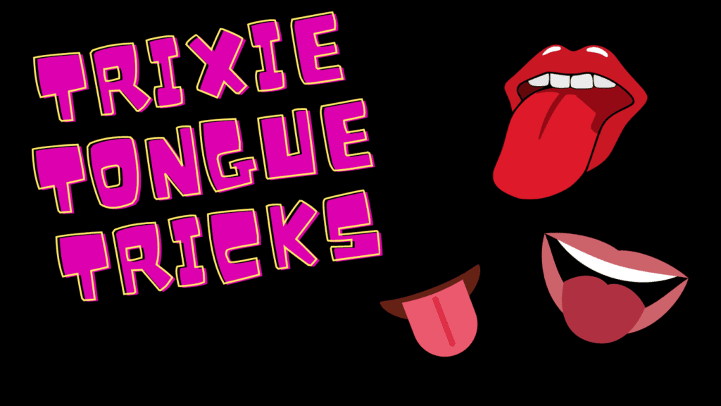 trixie tongue tricks